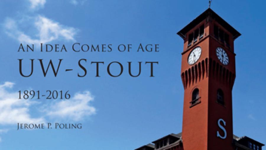 “An Idea Comes of Age: UW-Stout, 1891-2016”